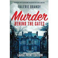 Murder Behind the Gates: Large Print Edition (The Private Investigator Annie Hudson Mystery, Band 1) - Murder Behind the Gates: Large Print Edition (The Private Investigator Annie Hudson Mystery, Band 1) - jetzt bei oelder-buchhandlung.de kaufen