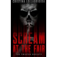 Scream at the Fair (The Twisted Society) - Scream at the Fair (The Twisted Society) - jetzt bei oelder-buchhandlung.de kaufen