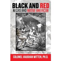 Black and Red: Negro and Native American: Slave Owners in North America (1655-1865) - Black and Red: Negro and Native American: Slave Owners in North America (1655-1865) - jetzt bei oelder-buchhandlung.de kaufen