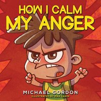 How I Calm My Anger - How I Calm My Anger - jetzt bei oelder-buchhandlung.de kaufen