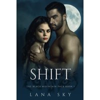 Shift: A Dark Paranormal Shifter Romance (The Black Mountain Pack, Band 1) - Shift: A Dark Paranormal Shifter Romance (The Black Mountain Pack, Band 1) - jetzt bei oelder-buchhandlung.de kaufen