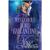 The Mysterious Lord Ballantine (Improper Ladies, Band 1) - The Mysterious Lord Ballantine (Improper Ladies, Band 1) - jetzt bei oelder-buchhandlung.de kaufen