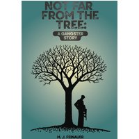 Not Far from the Tree: A Gangster Story - Not Far from the Tree: A Gangster Story - jetzt bei oelder-buchhandlung.de kaufen