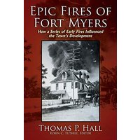 Epic Fires of Fort Myers: How a Series of Early Fires Influenced the Town's Development, Volume I - Epic Fires of Fort Myers: How a Series of Early Fires Influenced the Town's Development, Volume I - jetzt bei oelder-buchhandlung.de kaufen