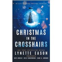 Christmas in the Crosshairs: An Elite Guardians Christmas Anthology (Elite Guardians Collection, Band 4) - Christmas in the Crosshairs: An Elite Guardians Christmas Anthology (Elite Guardians Collection, Band 4) - jetzt bei oelder-buchhandlung.de kaufen