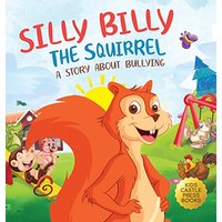 Silly Billy the Squirrel: A Colorful Children's Picture Book About Bullying And Managing Difficult Feelings and Emotions (Silly Billy the Squirrel: A Fun Picture Book for Kids) - Silly Billy the Squirrel: A Colorful Children's Picture Book About Bullying And Managing Difficult Feelings and Emotions (Silly Billy the Squirrel: A Fun Picture Book for Kids) - jetzt bei oelder-buchhandlung.de kaufen