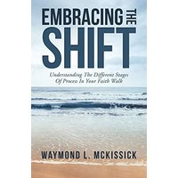 Embracing the Shift: Understanding the Different Stages of Process in Your Faith Walk - Embracing the Shift: Understanding the Different Stages of Process in Your Faith Walk - jetzt bei oelder-buchhandlung.de kaufen