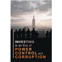 Investing in an era of Power, Control, and Corruption - Investing in an era of Power, Control, and Corruption - jetzt bei oelder-buchhandlung.de kaufen