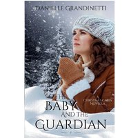 The Baby and the Guardian (Christmas Cabin Historical Romance Novellas, Band 1) - The Baby and the Guardian (Christmas Cabin Historical Romance Novellas, Band 1) - jetzt bei oelder-buchhandlung.de kaufen