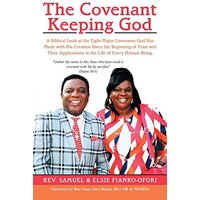 The Covenant Keeping God: A Biblical Look at the Eight Major Covenants God Has Made with His Creation Since the Beginning of Time and Their Applications in the Life of Every Human Being. - The Covenant Keeping God: A Biblical Look at the Eight Major Covenants God Has Made with His Creation Since the Beginning of Time and Their Applications in the Life of Every Human Being. - jetzt bei oelder-buchhandlung.de kaufen
