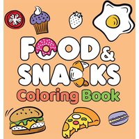 Food & Snacks Coloring Book: Fun and Simple Drawings with Bold Lines for Easier Coloring (Suitable for Both Kids & Adults) - Food & Snacks Coloring Book: Fun and Simple Drawings with Bold Lines for Easier Coloring (Suitable for Both Kids & Adults) - jetzt bei oelder-buchhandlung.de kaufen