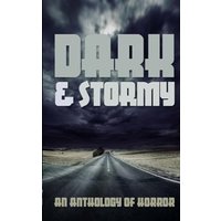 Dark & Stormy: An Anthology of Horror - Dark & Stormy: An Anthology of Horror - jetzt bei oelder-buchhandlung.de kaufen