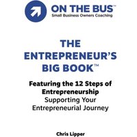 The Entrepreneur’s BIG BOOK™: Featuring the 12 Steps of Entrepreneurship Supporting Your Entrepreneurial Journey - The Entrepreneur’s BIG BOOK™: Featuring the 12 Steps of Entrepreneurship Supporting Your Entrepreneurial Journey - jetzt bei oelder-buchhandlung.de kaufen