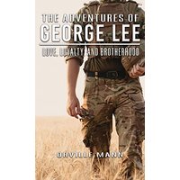 The Adventures of George Lee: Love, Loyalty and Brotherhood - The Adventures of George Lee: Love, Loyalty and Brotherhood - jetzt bei oelder-buchhandlung.de kaufen