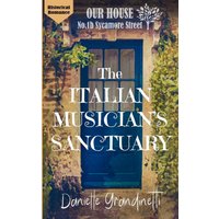 The Italian Musician's Sanctuary: romance, history and intrigue at Our House on Sycamore Street - The Italian Musician's Sanctuary: romance, history and intrigue at Our House on Sycamore Street - jetzt bei oelder-buchhandlung.de kaufen