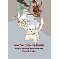 Annie Pooh, Princess Pup, Fireworks: How Annie Pooh, MarLee and Sangee, the Monkey Help Discover Fireworks - Annie Pooh, Princess Pup, Fireworks: How Annie Pooh, MarLee and Sangee, the Monkey Help Discover Fireworks - jetzt bei oelder-buchhandlung.de kaufen
