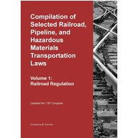 Compilation of Selected Railroad, Pipeline, and Hazardous Materials Transportation Laws Vol 1: Railroad Regulation - Compilation of Selected Railroad, Pipeline, and Hazardous Materials Transportation Laws Vol 1: Railroad Regulation - jetzt bei oelder-buchhandlung.de kaufen