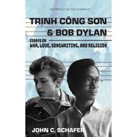 Trinh Cong Son and Bob Dylan: Essays on War, Love, Songwriting, and Religion - Trinh Cong Son and Bob Dylan: Essays on War, Love, Songwriting, and Religion - jetzt bei oelder-buchhandlung.de kaufen