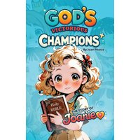 God's Victorious Champions: The Story of Joanie - God's Victorious Champions: The Story of Joanie - jetzt bei oelder-buchhandlung.de kaufen