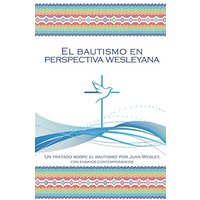 El Bautismo en Perspectiva Wesleyana - El Bautismo en Perspectiva Wesleyana - jetzt bei oelder-buchhandlung.de kaufen