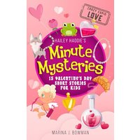 Hailey Haddie's Minute Mysteries Crazy Cupid Love: 15 Valentine's Day Short Stories for Kids - Hailey Haddie's Minute Mysteries Crazy Cupid Love: 15 Valentine's Day Short Stories for Kids - jetzt bei oelder-buchhandlung.de kaufen