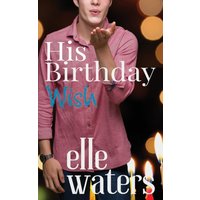 His Birthday Wish: A Small Town MM Romance - His Birthday Wish: A Small Town MM Romance - jetzt bei oelder-buchhandlung.de kaufen