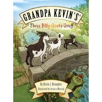 Grandpa Kevin's...Three Billy Goats Gruff (Grandpa Kevin's Updated Classics) - Grandpa Kevin's...Three Billy Goats Gruff (Grandpa Kevin's Updated Classics) - jetzt bei oelder-buchhandlung.de kaufen