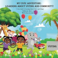 My Civic Adventure: Learning about Voting and Community - My Civic Adventure: Learning about Voting and Community - jetzt bei oelder-buchhandlung.de kaufen