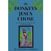 The Donkeys Jesus Chose: A Catholic Chapter Storybook - The Donkeys Jesus Chose: A Catholic Chapter Storybook - jetzt bei oelder-buchhandlung.de kaufen