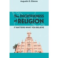 The DECEITFULNESS of RELIGION: It Matters What You Believe - The DECEITFULNESS of RELIGION: It Matters What You Believe - jetzt bei oelder-buchhandlung.de kaufen