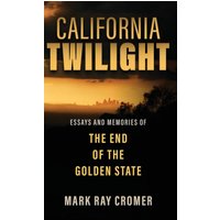 CALIFORNIA TWILIGHT: Essays and Memories of The End of The Golden State - CALIFORNIA TWILIGHT: Essays and Memories of The End of The Golden State - jetzt bei oelder-buchhandlung.de kaufen