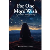 For One More Wish: A Journey Through Grief - For One More Wish: A Journey Through Grief - jetzt bei oelder-buchhandlung.de kaufen