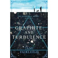 Graphite and Turbulence (The Elemental Artist, Band 2) - Graphite and Turbulence (The Elemental Artist, Band 2) - jetzt bei oelder-buchhandlung.de kaufen