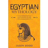 Egyptian Mythology: A Collection of the Best Egyptian Myths - Egyptian Mythology: A Collection of the Best Egyptian Myths - jetzt bei oelder-buchhandlung.de kaufen