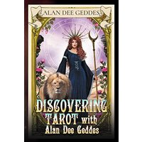 Discovering Tarot with Alan Dee Geddes - Discovering Tarot with Alan Dee Geddes - jetzt bei oelder-buchhandlung.de kaufen