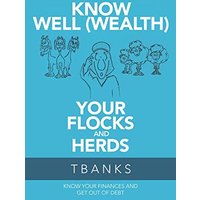 Know Well (Wealth) Your Flocks and Herds: Know Your Finances and Get out of Debt - Know Well (Wealth) Your Flocks and Herds: Know Your Finances and Get out of Debt - jetzt bei oelder-buchhandlung.de kaufen