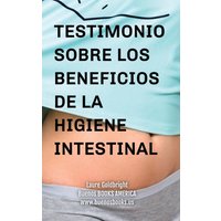Testimonio Sobre los Beneficios de la Higiene Intestinal: Como he recuperado un vientre plano, la cintura afilada, la calma, un sueno descansado, una ... y la forma gracias a la higiene intestinal - Testimonio Sobre los Beneficios de la Higiene Intestinal: Como he recuperado un vientre plano, la cintura afilada, la calma, un sueno descansado, una ... y la forma gracias a la higiene intestinal - jetzt bei oelder-buchhandlung.de kaufen