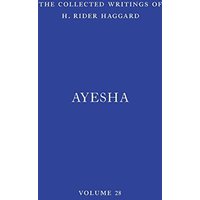 Ayesha: The Return of She (The Collected Writings of H. Rider Haggard, Band 28) - Ayesha: The Return of She (The Collected Writings of H. Rider Haggard, Band 28) - jetzt bei oelder-buchhandlung.de kaufen