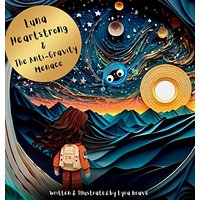 Luna Heartstrong & the Anti-Gravity Menace (Luna Heartstrong & the Brave Explorers of Deep Space) - Luna Heartstrong & the Anti-Gravity Menace (Luna Heartstrong & the Brave Explorers of Deep Space) - jetzt bei oelder-buchhandlung.de kaufen