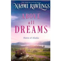 Above all Dreams (Dawn of Alaska, Band 3) - Above all Dreams (Dawn of Alaska, Band 3) - jetzt bei oelder-buchhandlung.de kaufen