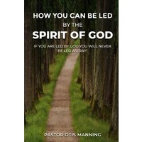 HOW YOU CAN BE LED BY THE SPIRIT OF GOD - HOW YOU CAN BE LED BY THE SPIRIT OF GOD - jetzt bei oelder-buchhandlung.de kaufen
