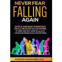 Never Fear Falling Again: Simple and Easy Exercises for Fall Prevention You Can Perform at Home and Feel Safer in 28 Days - with Exclusive Reader Access to Exercise Videos - Never Fear Falling Again: Simple and Easy Exercises for Fall Prevention You Can Perform at Home and Feel Safer in 28 Days - with Exclusive Reader Access to Exercise Videos - jetzt bei oelder-buchhandlung.de kaufen