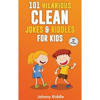 101 Hilarious Clean Jokes & Riddles For Kids: Laugh Out Loud With These Funny and Clean Riddles & Jokes For Children (WITH 30+ PICTURES)! - 101 Hilarious Clean Jokes & Riddles For Kids: Laugh Out Loud With These Funny and Clean Riddles & Jokes For Children (WITH 30+ PICTURES)! - jetzt bei oelder-buchhandlung.de kaufen