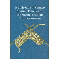 A Collection of Vintage Knitting Patterns for the Making of Smart Suits for Women