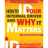 How To ID Your Internal Driver and Why It Matters - How To ID Your Internal Driver and Why It Matters - jetzt bei oelder-buchhandlung.de kaufen
