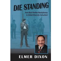 DIE STANDING: From Black Panther Revolutionary to Global Diversity Consultant - DIE STANDING: From Black Panther Revolutionary to Global Diversity Consultant - jetzt bei oelder-buchhandlung.de kaufen
