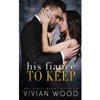 His Fiancé To Keep: A Billionaire Fake Fiancé Romance (Billionaires Ever After) - His Fiancé To Keep: A Billionaire Fake Fiancé Romance (Billionaires Ever After) - jetzt bei oelder-buchhandlung.de kaufen