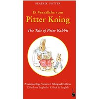 Et Verzällche vum Pitter Kning / The Tale of Peter Rabbit: Peter Hase - zweisprachig: Kölsch und Englisch: En de kölsche Sproch üvversatz vum Alice Herrwegen