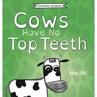 Cows Have No Top Teeth: A light-hearted book on how much cows love chewing (Awesome Animals) - Cows Have No Top Teeth: A light-hearted book on how much cows love chewing (Awesome Animals) - jetzt bei oelder-buchhandlung.de kaufen