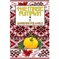 The Magic Pumpkin: A Ukranian Folktale (World Folktales Graded Readers, Band 5) - The Magic Pumpkin: A Ukranian Folktale (World Folktales Graded Readers, Band 5) - jetzt bei oelder-buchhandlung.de kaufen